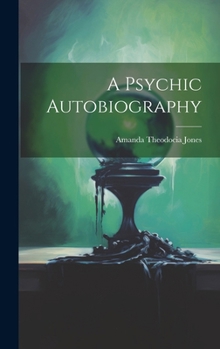 Hardcover A Psychic Autobiography Book