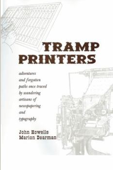 Paperback Tramp Printers: Adventures and Forgotten Paths Once Traced by Wandering Artisans of Newspapering and Typography Book