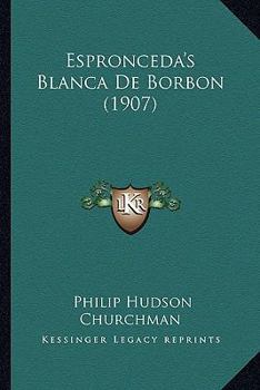 Paperback Espronceda's Blanca De Borbon (1907) Book
