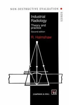 Hardcover Industrial Radiology: Theory and Practice Book