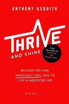 Paperback Thrive and shine: Because no-one, especially you, has to live a mediocre life Book