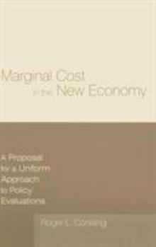 Hardcover Marginal Cost in the New Economy: A Proposal for a Uniform Approach to Policy Evaluations: A Proposal for a Uniform Approach to Policy Evaluations Book