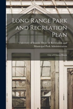 Paperback Long Range Park and Recreation Plan: City of Clinton Illinois Book