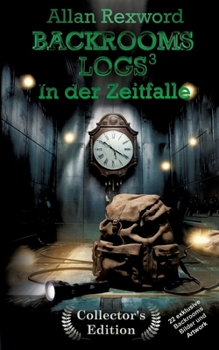 Backrooms Logs3: In der Zeitfalle: "Collector's Edition" mit 22 exklusiven Farbdrucken (German Edition)