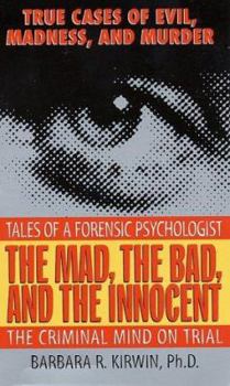 Mass Market Paperback The Mad, the Bad, and the Innocent: The Criminal Mind on Trial--Tales of a Forensic Psychologist Book