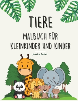 Tiere Malbuch f�r Kleinkinder und Kinder: 50 v�llig einzigartige Ausmal-Seiten mit einfachen Tierfiguren. Leicht zu malen f�r junge Kinder