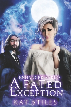 A Fated Exception - Book #1 of the Enhanced