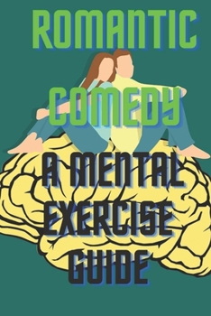Paperback Romantic Comedy: A Mental Exercise Guide Book