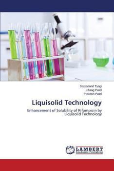 Liquisolid Technology: Enhancement of Solubility of Rifampicin by Liquisolid Technology