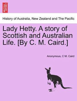 Paperback Lady Hetty. a Story of Scottish and Australian Life. [By C. M. Caird.] Book
