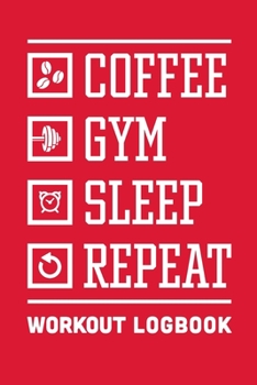 Gym and Coffee Workout Logbook - Fitness Symbols: Daily Fitness & Weightlifting Journal to Track Training and Reach Goals. For Coffee Lover and Gym Lover
