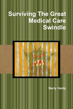 Paperback Surviving the Great Medical Care Swindle Book