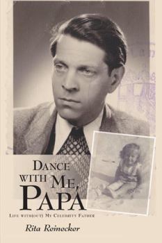 Paperback Dance with Me, Papa: Life with(out) My Celebrity Father Book