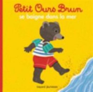 Petit Ours Brun se baigne dans la mer (Mon petit poche Petit Ours Brun) - Book  of the Petit Ours Brun