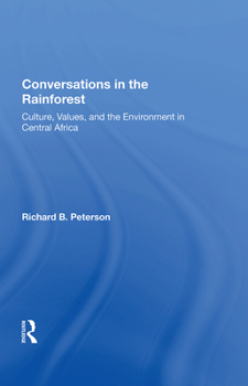 Hardcover Conversations In The Rainforest: Culture, Values, And The Environment In Central Africa Book