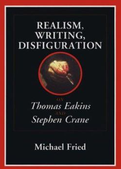 Hardcover Realism, Writing, Disfiguration: On Thomas Eakins and Stephen Crane Book