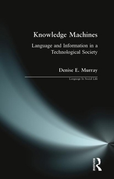 Paperback Knowledge Machines: Language and Information in a Technological Society Book