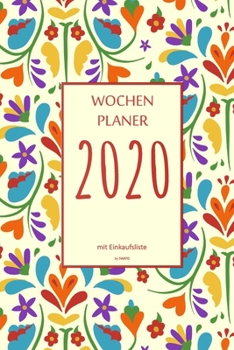 Wochenplaner 2020 mit Einkaufsliste: 6x9 Wochenplaner 2020 mit Einkaufsliste, Einkaufszettel, Essensplaner als Semesterplaner, Studienkalender, ... für das Jahr 2029 (German Edition)
