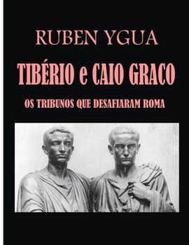 Paperback Tibério E Caio Graco: OS Tribunos Que Desafiaram Roma [Portuguese] Book