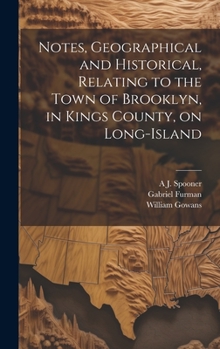 Hardcover Notes, Geographical and Historical, Relating to the Town of Brooklyn, in Kings County, on Long-Island Book