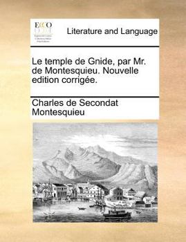 Paperback Le Temple de Gnide, Par Mr. de Montesquieu. Nouvelle Edition Corrigee. [French] Book