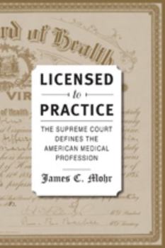 Paperback Licensed to Practice: The Supreme Court Defines the American Medical Profession Book