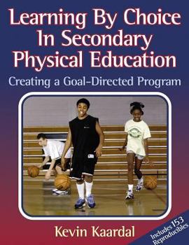 Paperback Learning by Choice in Secondary Pe: Creating a Goal-Directed Prgm Book