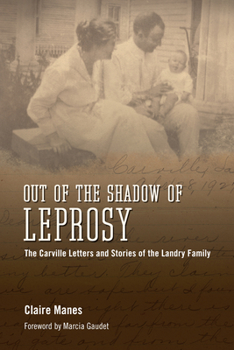 Hardcover Out of the Shadow of Leprosy: The Carville Letters and Stories of the Landry Family Book