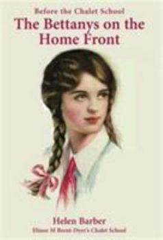 Before the Chalet School: The Bettanys on the Home Front - Book  of the Chalet School - Complete