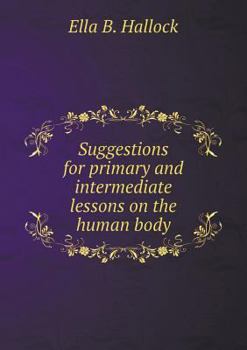 Paperback Suggestions for primary and intermediate lessons on the human body Book