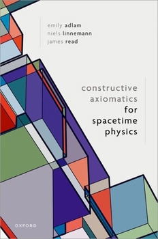 Hardcover Constructive Axiomatics for Spacetime Physics Book