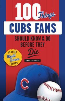 Paperback 100 Things Cubs Fans Should Know & Do Before They Die Book