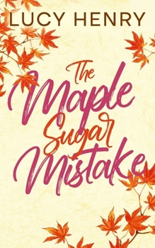 The Maple Sugar Mistake (The Millbrook Falls Romance Series)