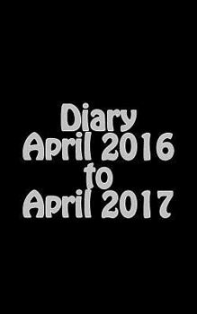 Paperback Diary April 2016 to April 2017 Book