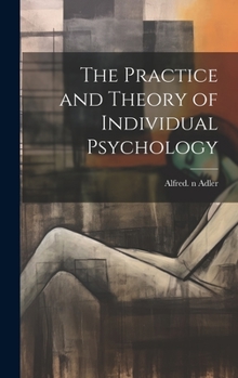 The Individual Psychology of Alfred Adler