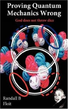 Paperback Proving Quantum Mechanics Wrong: God does not throw dice Book