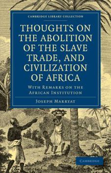 Paperback Thoughts on the Abolition of the Slave Trade, and Civilization of Africa: With Remarks on the African Institution Book