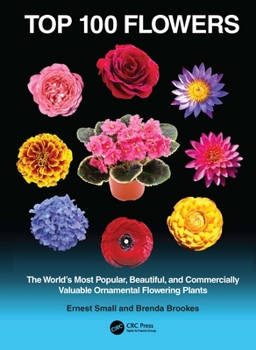 Paperback Top 100 Flowers: The World's Most Popular, Beautiful, and Commercially Valuable Ornamental Flowering Plants Book
