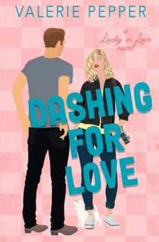 Dashing for Love: A Small Town Sister's Best Friend Romantic Comedy (Lucky In Love)