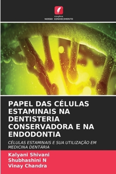 Papel Das Células Estaminais Na Dentisteria Conservadora E Na Endodontia (Portuguese Edition)