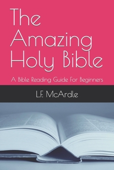 Paperback The Amazing Holy Bible: A Bible Reading Guide For Beginners Book
