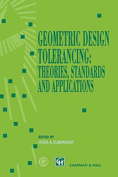 Hardcover Geometric Design Tolerancing: Theories, Standards and Applications Book