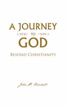 Paperback A Journey to God: Beyond Christianity Book