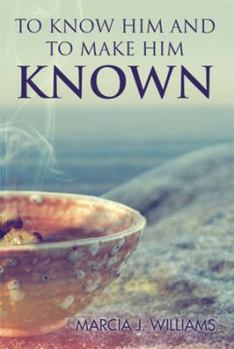 Paperback To Know Him and to Make Him Known Book