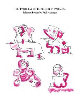 The Problem of Boredom in Paradise: Selected Poems by Paul Hannigan