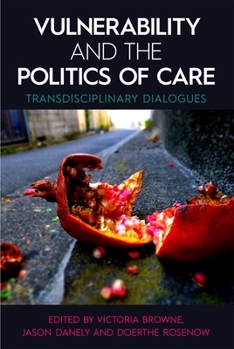 Hardcover Vulnerability and the Politics of Care: Transdisciplinary Dialogues Book