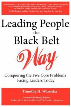 Paperback Leading People the Black Belt Way: Conquering the Five Core Problems Facing Leaders Today Book