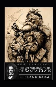 Paperback The Life and Adventures of Santa Claus Illustrated Book