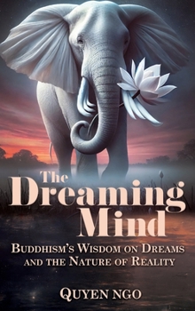 The Dreaming Mind: Buddhism's Wisdom on Dreams and the Nature of Reality