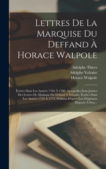 Hardcover Lettres De La Marquise Du Deffand À Horace Walpole: Écrites Dans Les Années 1766 À 1780, Auxquelles Sont Jointes Des Lettres De Madame Du Defand À Vol [French] Book